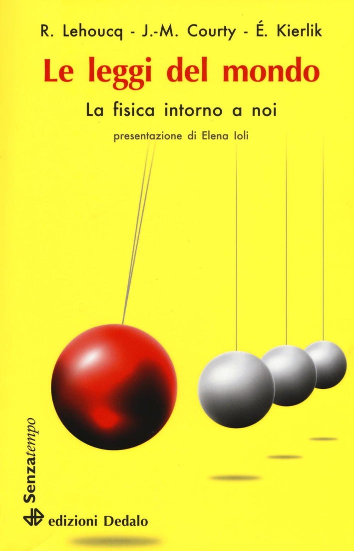Le leggi del mondo. La fisica intorno a noi Le leggi del mondo. La fisica intorno a noi