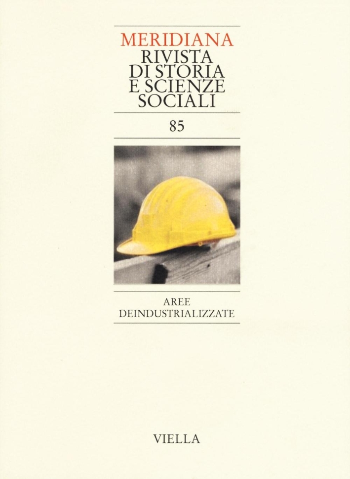 Meridiana (2016). Vol. 85: Aree deindustrializzate Meridiana (2016). Vol. 85: Aree deindustrializzate