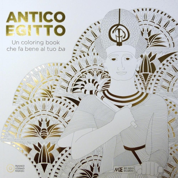 Antico Egitto. Un colouring book che fa bene al tuo Ba Antico Egitto. Un colouring book che fa bene al tuo Ba