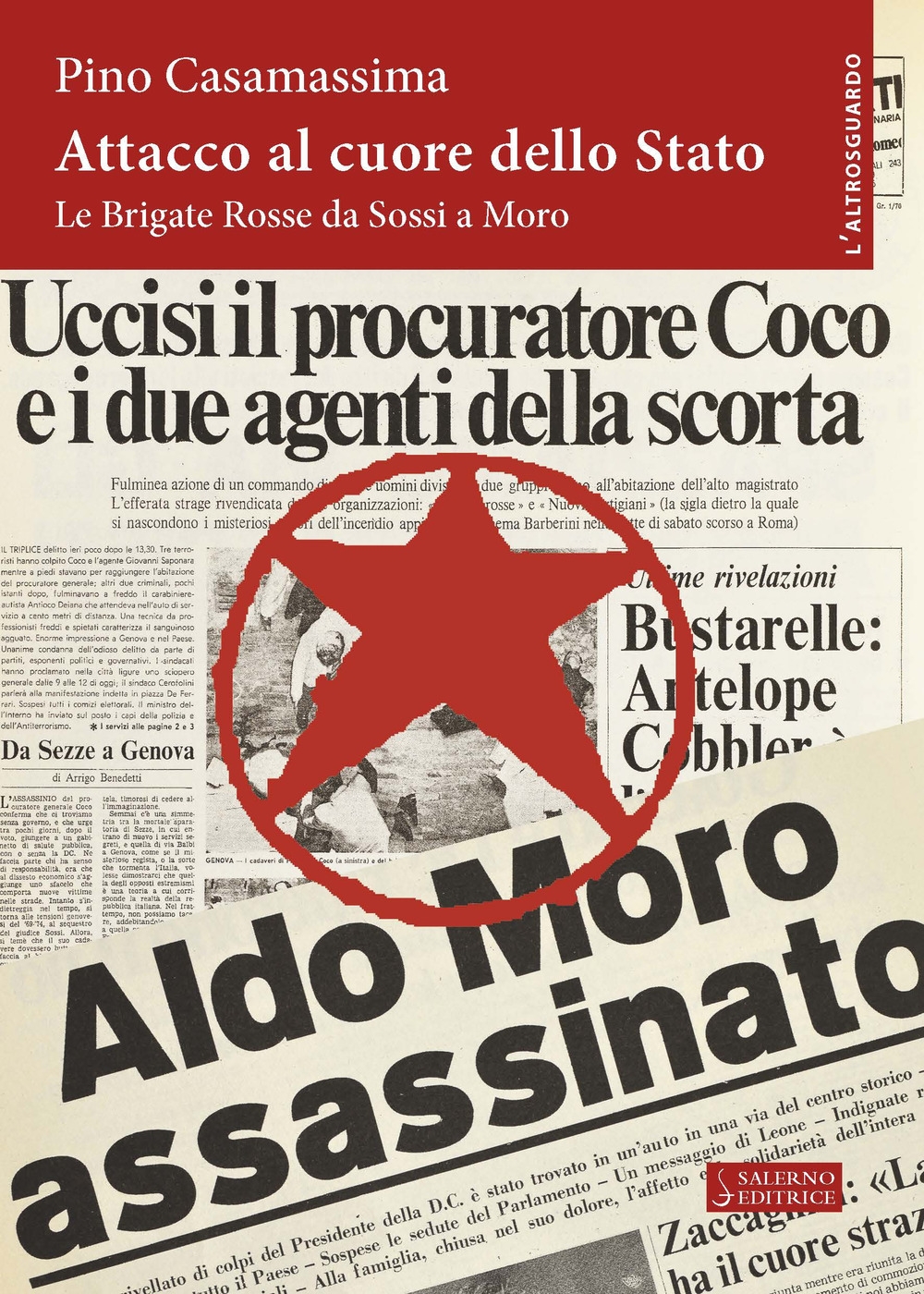 Attacco al cuore dello Stato. Le Brigate Rosse da Sossi a Moro Attacco al cuore dello Stato. Le Brigate Rosse da Sossi a Moro