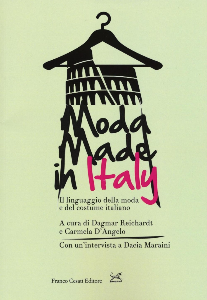 Moda made in Italy. Il linguaggio della moda e del costume italiano. Moda made in Italy. Il linguaggio della moda e del costume italiano.