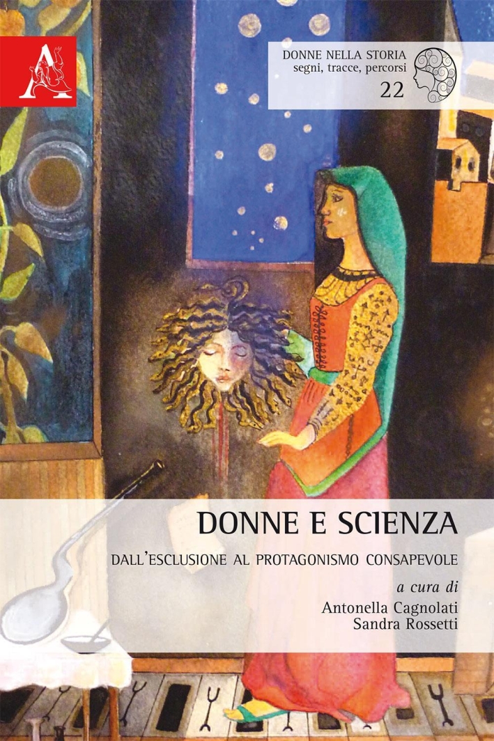 Donne e scienza. Dall'esclusione al protagonismo consapevole Donne e scienza. Dall'esclusione al protagonismo consapevole