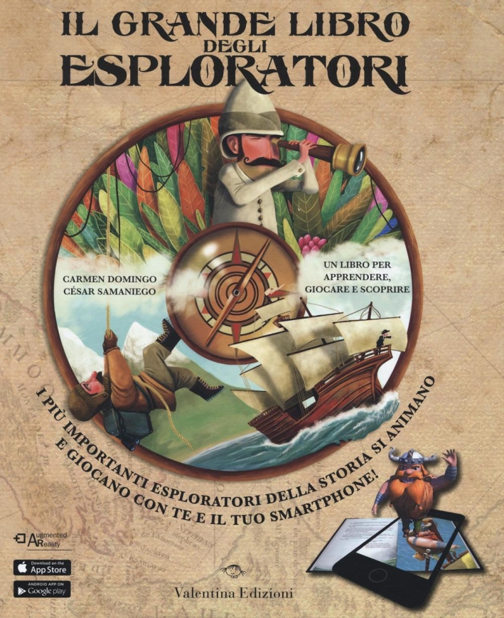Il grande libro degli esploratori. Con App. Ediz. illustrata Il grande libro degli esploratori. Con App. Ediz. illustrata