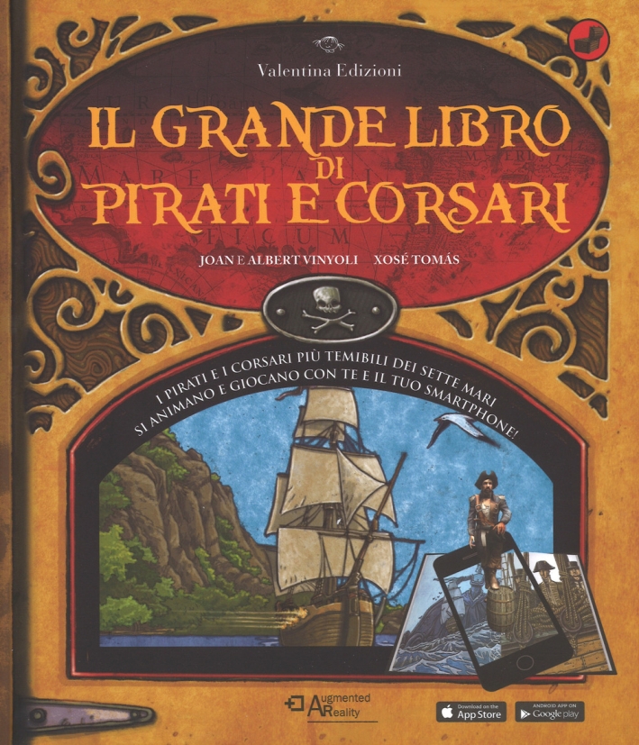 Il grande libro di pirati e corsari. Con App. Ediz. a colori Il grande libro di pirati e corsari. Con App. Ediz. a colori