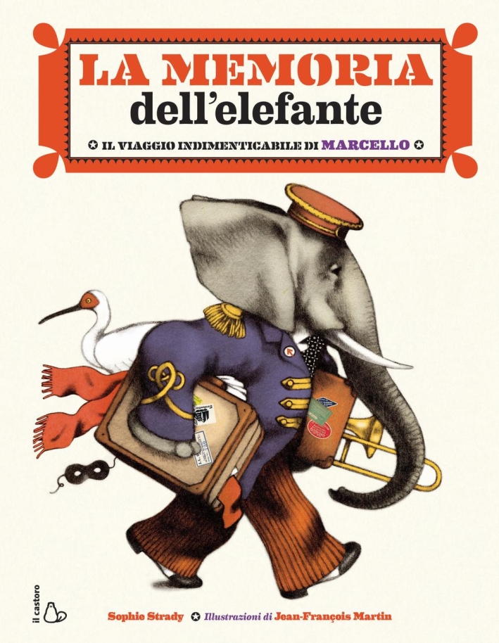 La memoria dell'elefante. Il viaggio indimenticabile di Marcello. Ediz. illustrata La memoria dell'elefante. Il viaggio indimenticabile di Marcello. Ediz. illustrata
