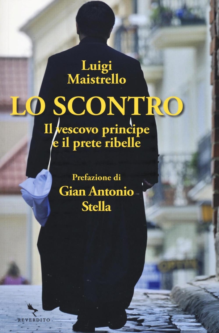 Lo scontro. Il vescovo principe e il prete ribelle Lo scontro. Il vescovo principe e il prete ribelle