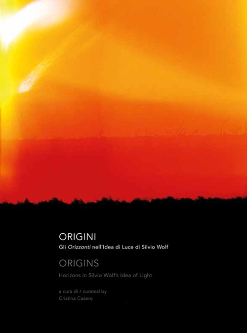 Origini. Gli orizzonti nell'idea di luce di Silvio Wolf Origini. Gli orizzonti nell'idea di luce di Silvio Wolf