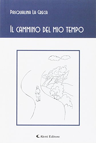 Il cammino del mio tempo Il cammino del mio tempo