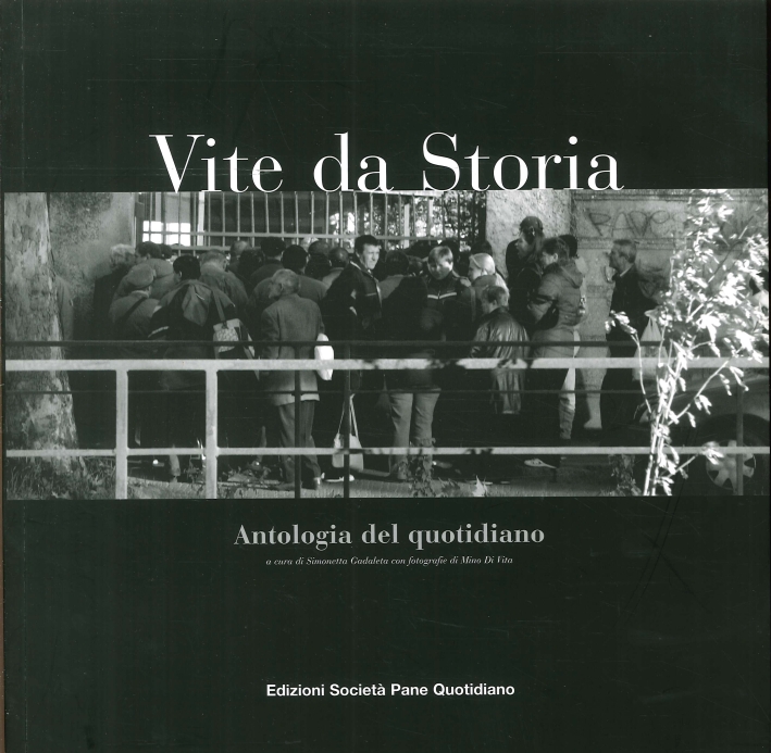 Vite Da Storia. Antologia del Quotidiano Vite Da Storia. Antologia del Quotidiano
