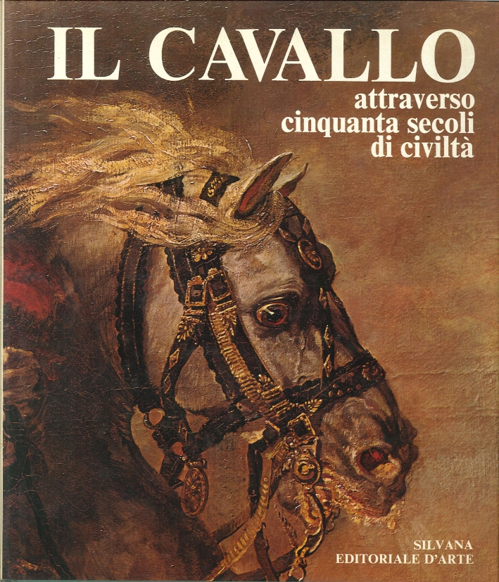 Il cavallo attraverso cinquanta secoli di civiltà Il cavallo attraverso cinquanta secoli di civiltà