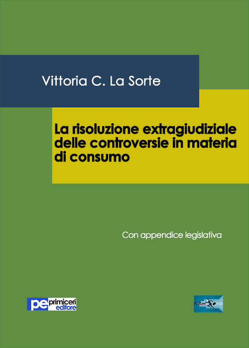 La risoluzione extragiudiziale delle controversie in materia di consumo. Con appendice legislativa La risoluzione extragiudiziale delle controversie in materia di consumo. Con appendice legislativa