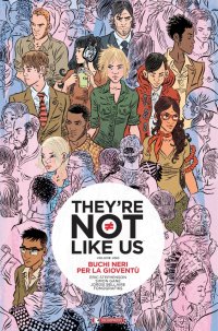 Buchi neri per la gioventù. They're not like us. Vol. 1