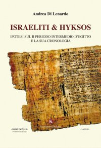 Israeliti & Hyksos. Ipostesi sul II periodo intermedio d'Egitto e la sua cronologia