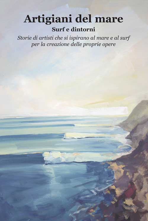 Artigiani del mare. Surf e dintorni Artigiani del mare. Surf e dintorni