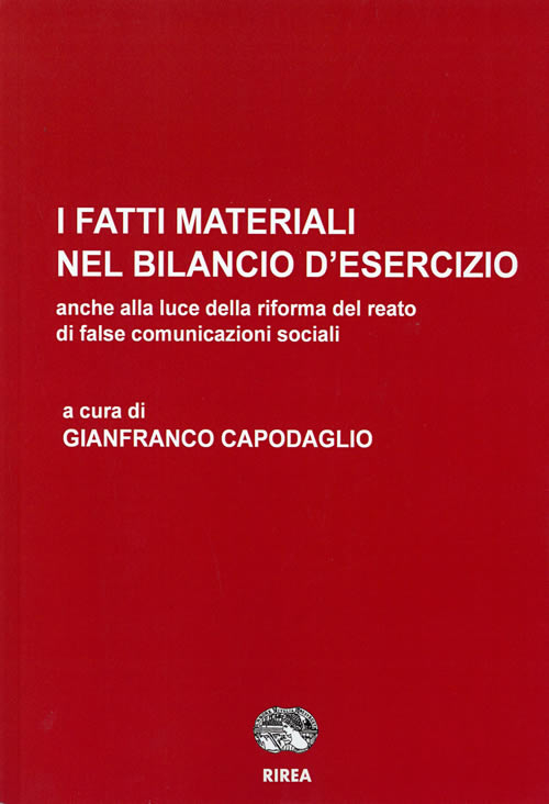 I fatti materiali nel bilancio d'esercizio. Anche alla luce della riforma del reato di false comunicazioni sociali I fatti materiali nel bilancio d'esercizio. Anche alla luce della riforma del reato di false comunicazioni sociali