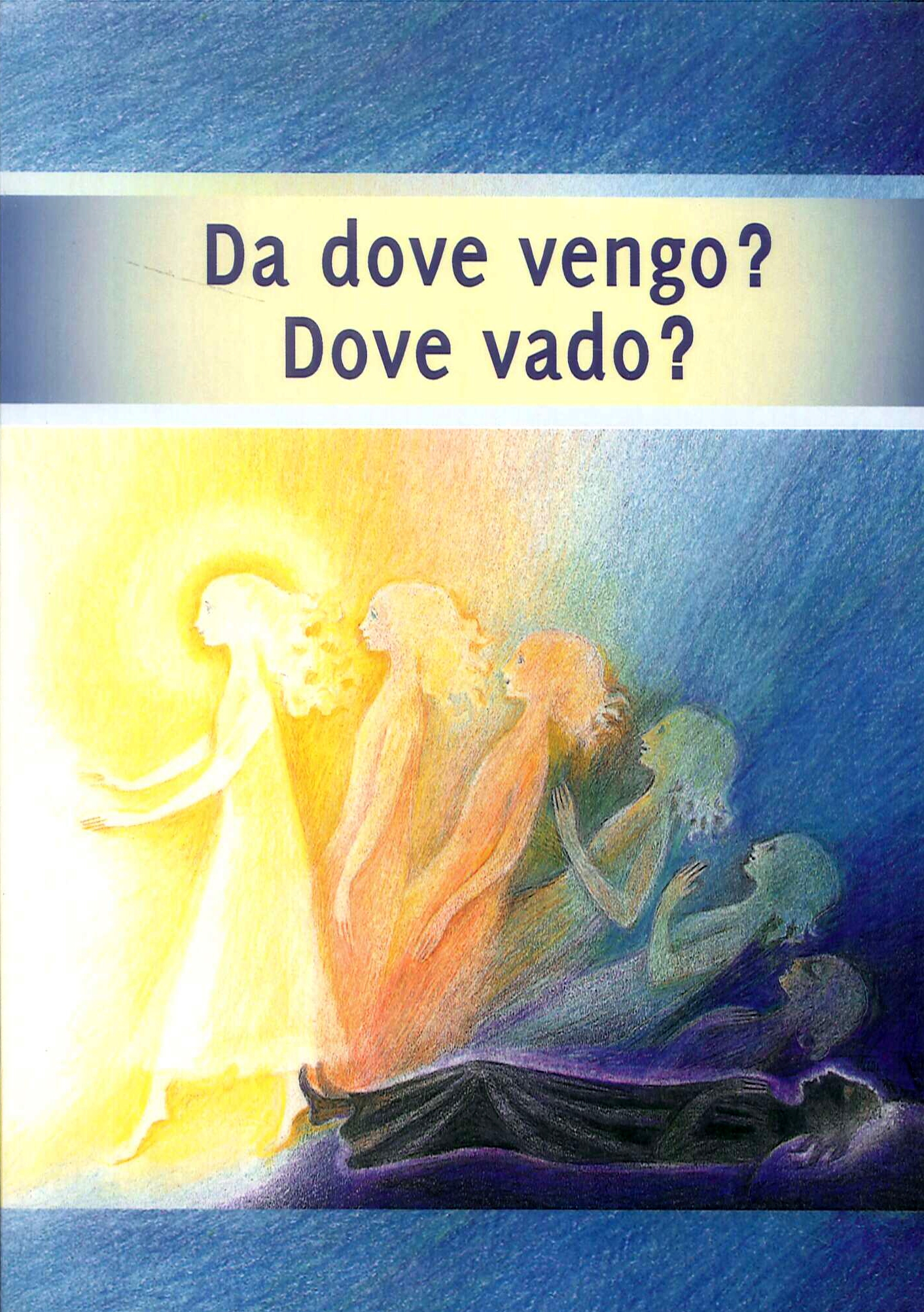 Da dove vengo? Dove vado? Da dove vengo? Dove vado?
