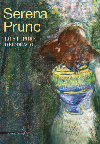 Serena Pruno. Lo stupore del drago. Serena Pruno. Lo stupore del drago.
