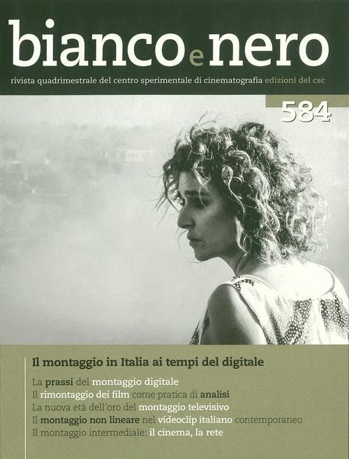 Bianco e Nero. Anno LXXVIII. N. 584, Gennaio-Aprile 2016. Rivista quadrimestrale del Centro Sperimentale di Cinematografia. L'era del montaggio digitale in Italia Bianco e Nero. Anno LXXVIII. N. 584, Gennaio-Aprile 2016. Rivista quadrimestrale del Centro Sperimentale di Cinematografia. L'era del montaggio digitale in Italia