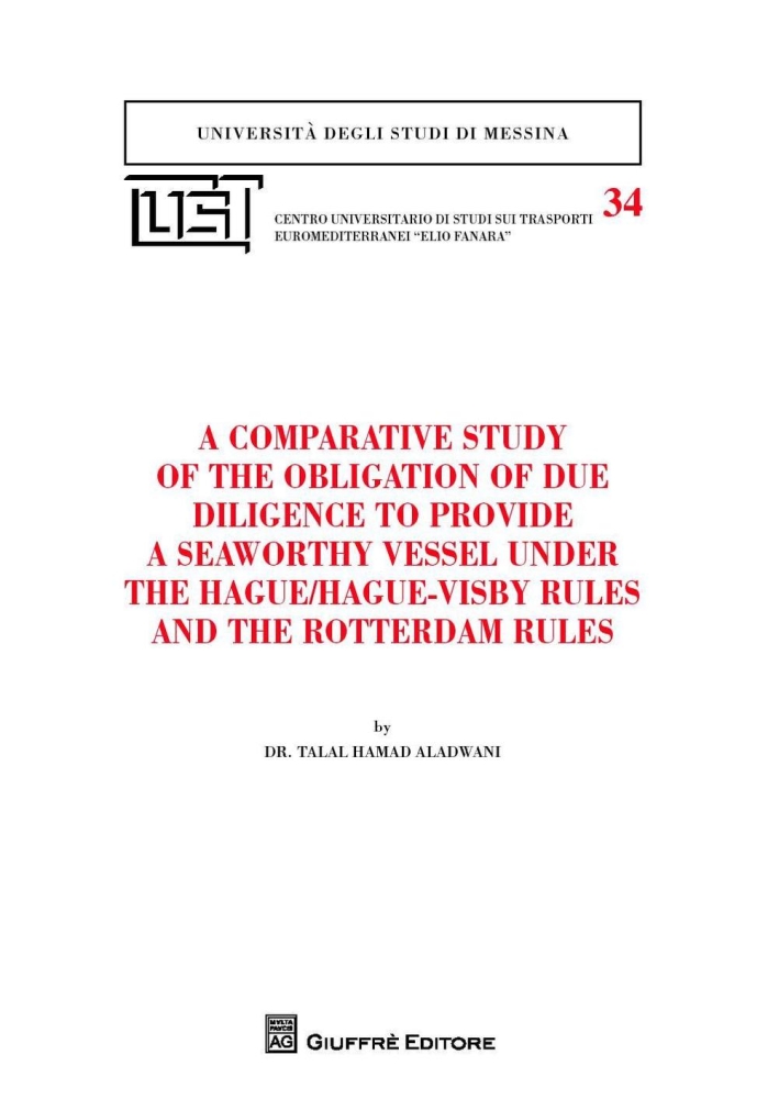 A comparative study of the obligation of due diligence to provide a seaworthy vessel under the Hague/Hague-Visby Rules and the Rotterdam Rules A comparative study of the obligation of due diligence to provide a seaworthy vessel under the Hague/Hague-Visby Rules and the Rotterdam Rules