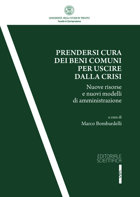 Prendersi cura dei beni comuni per uscire dalla crisi. Nuove risorse e nuovi modelli di amministrazione. Prendersi cura dei beni comuni per uscire dalla crisi. Nuove risorse e nuovi modelli di amministrazione.