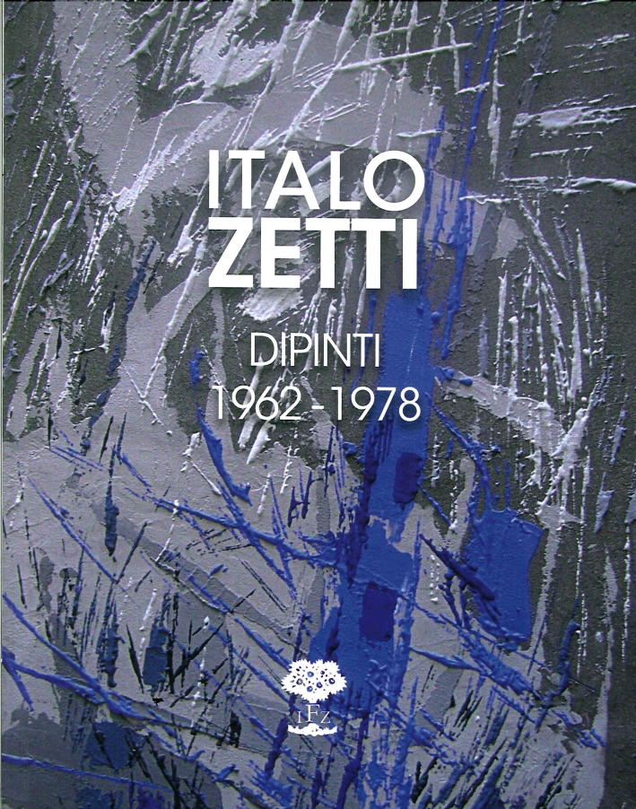 Italo Zetti. Dipinti 1962 - 1978 Italo Zetti. Dipinti 1962 - 1978