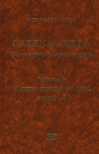 Catena aurea. Glossa continua super evangelia. Vol. 6: Vangelo secondo Giovanni. Capitoli 1-8