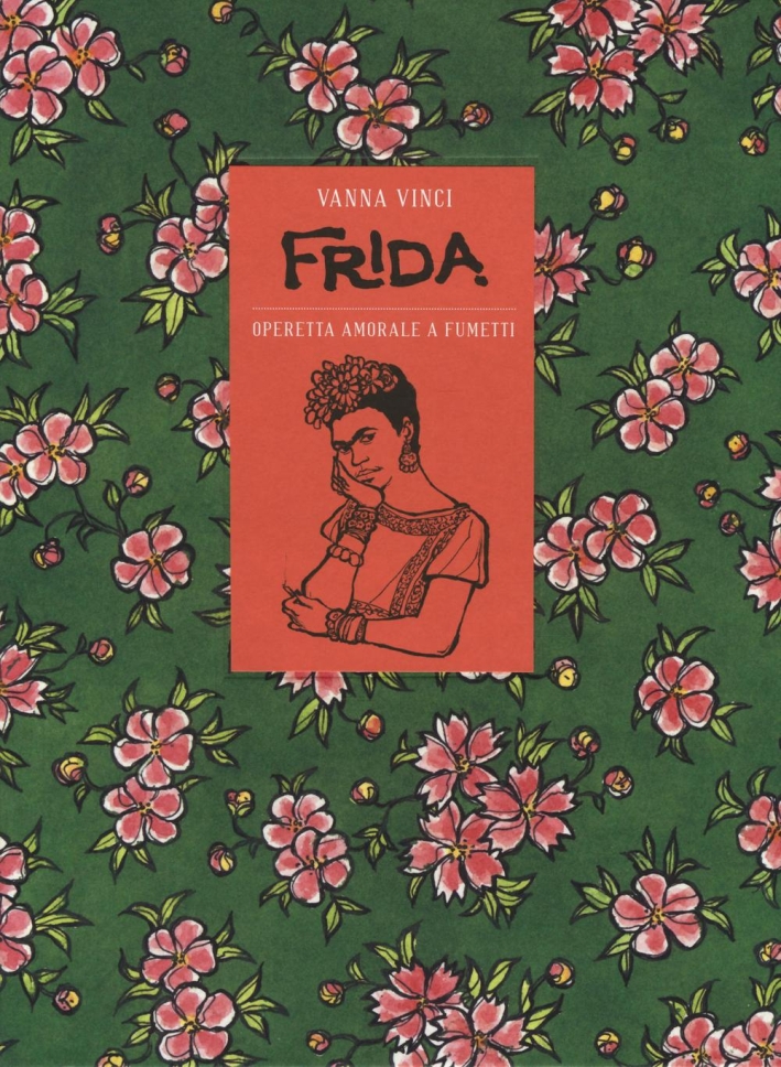 Frida Kahlo. Operetta amorale a fumetti Frida Kahlo. Operetta amorale a fumetti