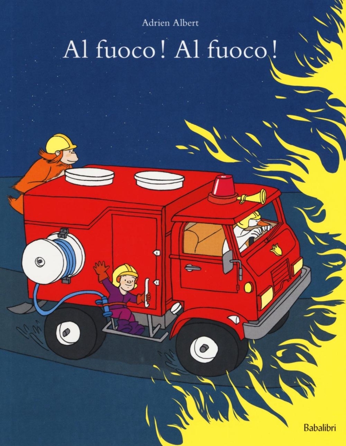 Al fuoco! Al fuoco! Ediz. a colori Al fuoco! Al fuoco! Ediz. a colori