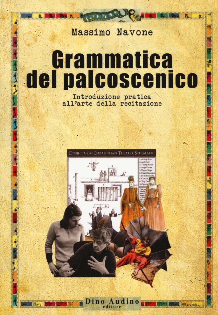 Grammatica del palcoscenico. Introduzione pratica all'arte della recitazione Grammatica del palcoscenico. Introduzione pratica all'arte della recitazione