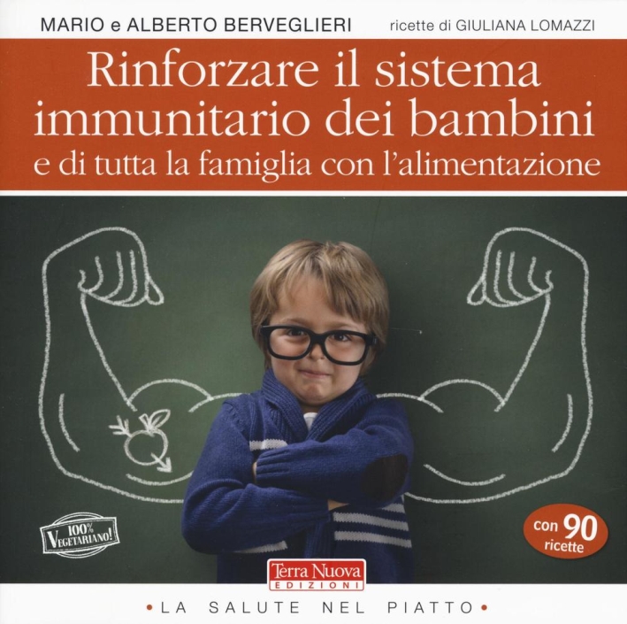 Rinforzare il sistema immunitario dei bambini e di tutta la famiglia con l'alimentazione Rinforzare il sistema immunitario dei bambini e di tutta la famiglia con l'alimentazione