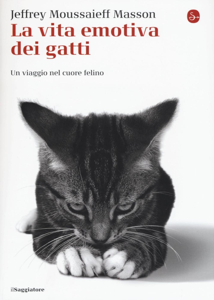 La vita emotiva dei gatti. Un viaggio nel cuore del felino La vita emotiva dei gatti. Un viaggio nel cuore del felino