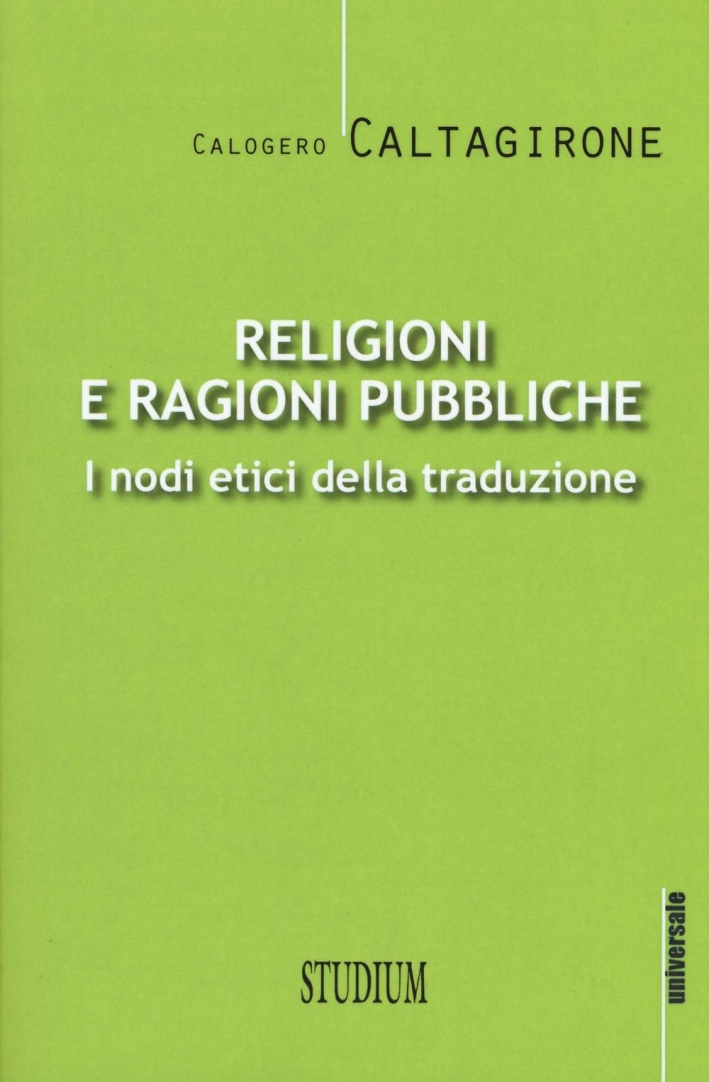 Religioni e ragioni pubbliche. I nodi etici della traduzione Religioni e ragioni pubbliche. I nodi etici della traduzione