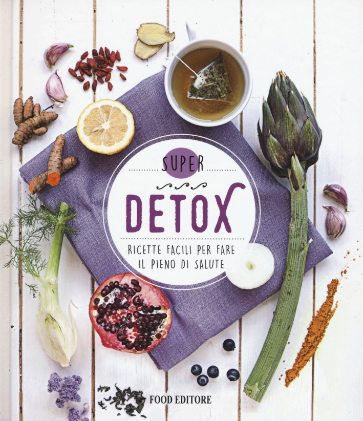 Detox. Ricette facili per fare il pieno di salute Detox. Ricette facili per fare il pieno di salute
