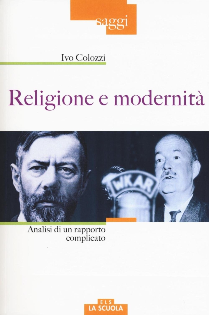 Religione e modernità. Analisi di un rapporto complicato Religione e modernità. Analisi di un rapporto complicato