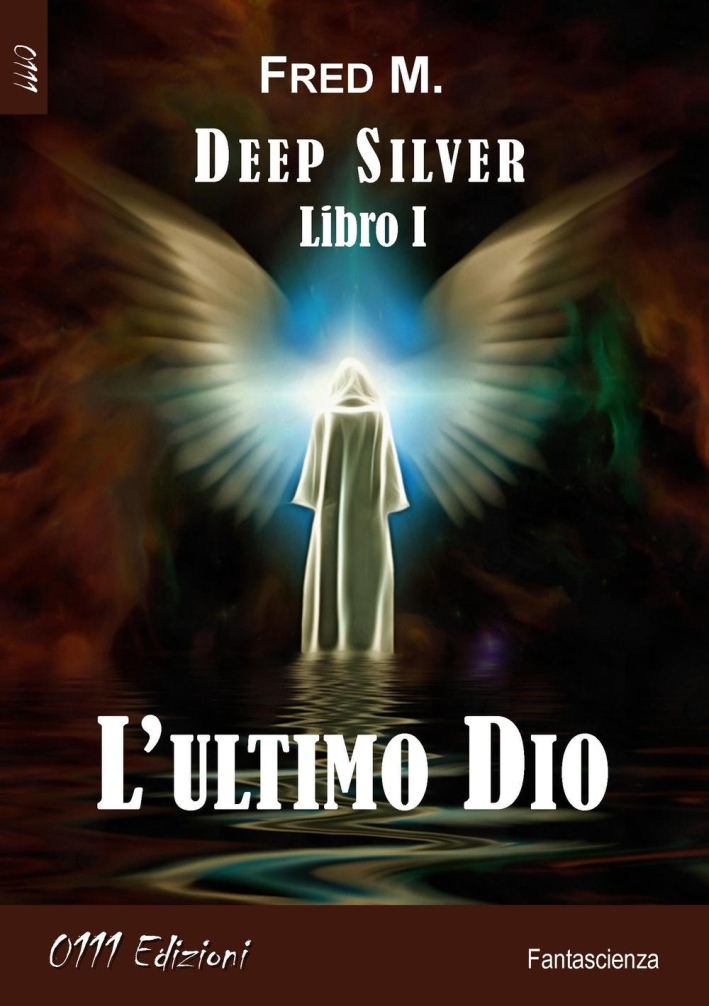 L'ultimo Dio. Deep silver. Vol. 1 L'ultimo Dio. Deep silver. Vol. 1