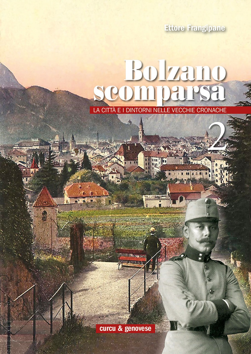 Bolzano Scomparsa. La Città e i Dintorni nelle Vecchie Cronache. Vol. 2 Bolzano Scomparsa. La Città e i Dintorni nelle Vecchie Cronache. Vol. 2
