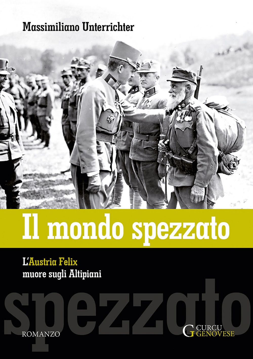 Il mondo spezzato. L'Austria Felix muore sugli altipiani Il mondo spezzato. L'Austria Felix muore sugli altipiani