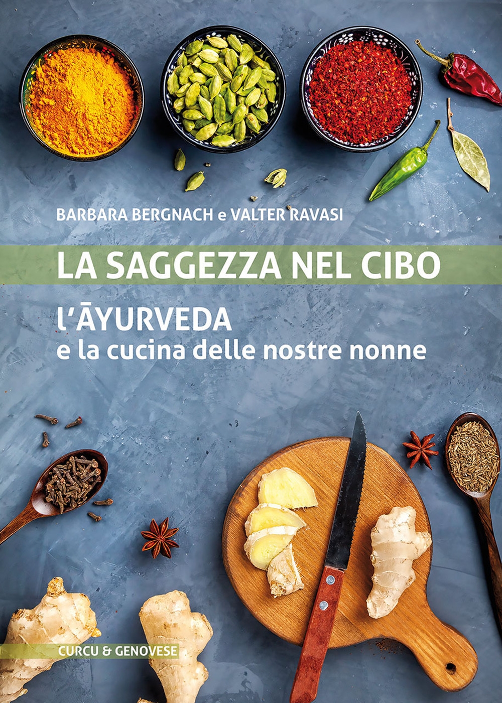 La Saggezza nel Cibo. L'Ayurveda e la Cucina delle Nostre Nonne La Saggezza nel Cibo. L'Ayurveda e la Cucina delle Nostre Nonne