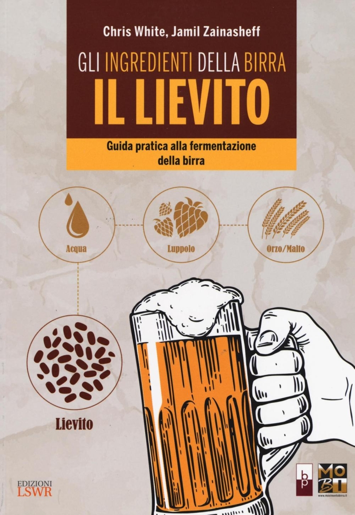Gli ingredienti della birra: il lievito. Guida pratica alla fermentazione della birra Gli ingredienti della birra: il lievito. Guida pratica alla fermentazione della birra