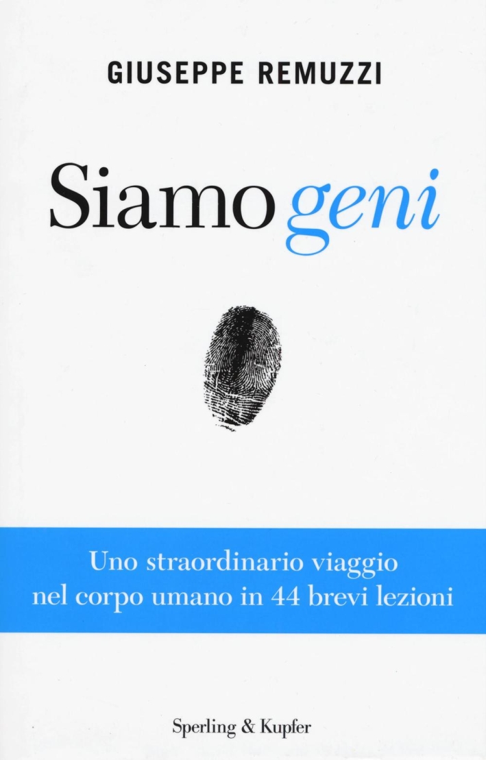 Siamo geni. Uno straordinario viaggio nel corpo umano in 44 brevi lezioni Siamo geni. Uno straordinario viaggio nel corpo umano in 44 brevi lezioni