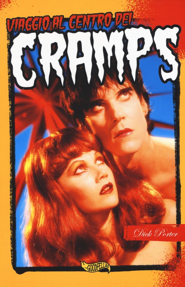 Viaggio al centro dei Cramps. Il più incredibile fenomeno del rock'n'roll Viaggio al centro dei Cramps. Il più incredibile fenomeno del rock'n'roll