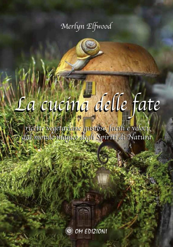 La cucina delle fate. Ricette vegetariane gustose, facili e veloci dalmondo magico degli spiriti della natura La cucina delle fate. Ricette vegetariane gustose, facili e veloci dalmondo magico degli spiriti della natura