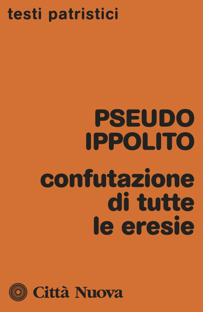 Confutazione di tutte le eresie Confutazione di tutte le eresie