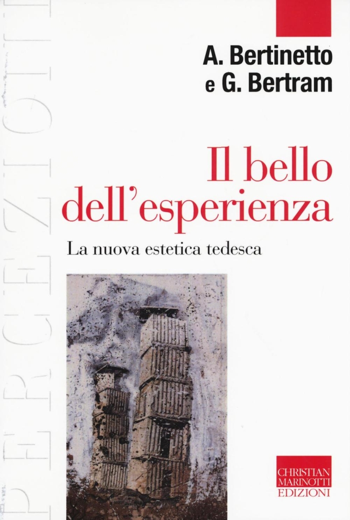 Il bello dell'esperienza. La nuova estetica tedesca Il bello dell'esperienza. La nuova estetica tedesca
