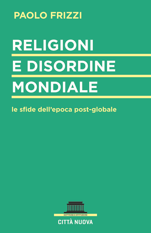Religioni e disordine mondiale. Le sfide dell'epoca postglobale Religioni e disordine mondiale. Le sfide dell'epoca postglobale