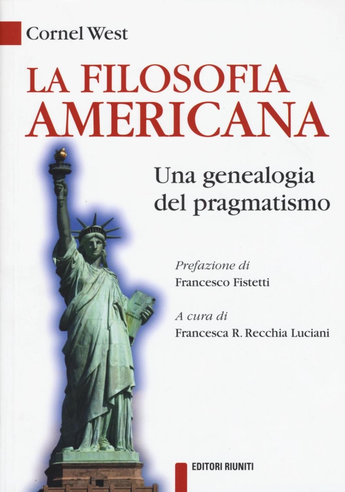 La filosofia americana. Una genealogia del pragmatismo La filosofia americana. Una genealogia del pragmatismo