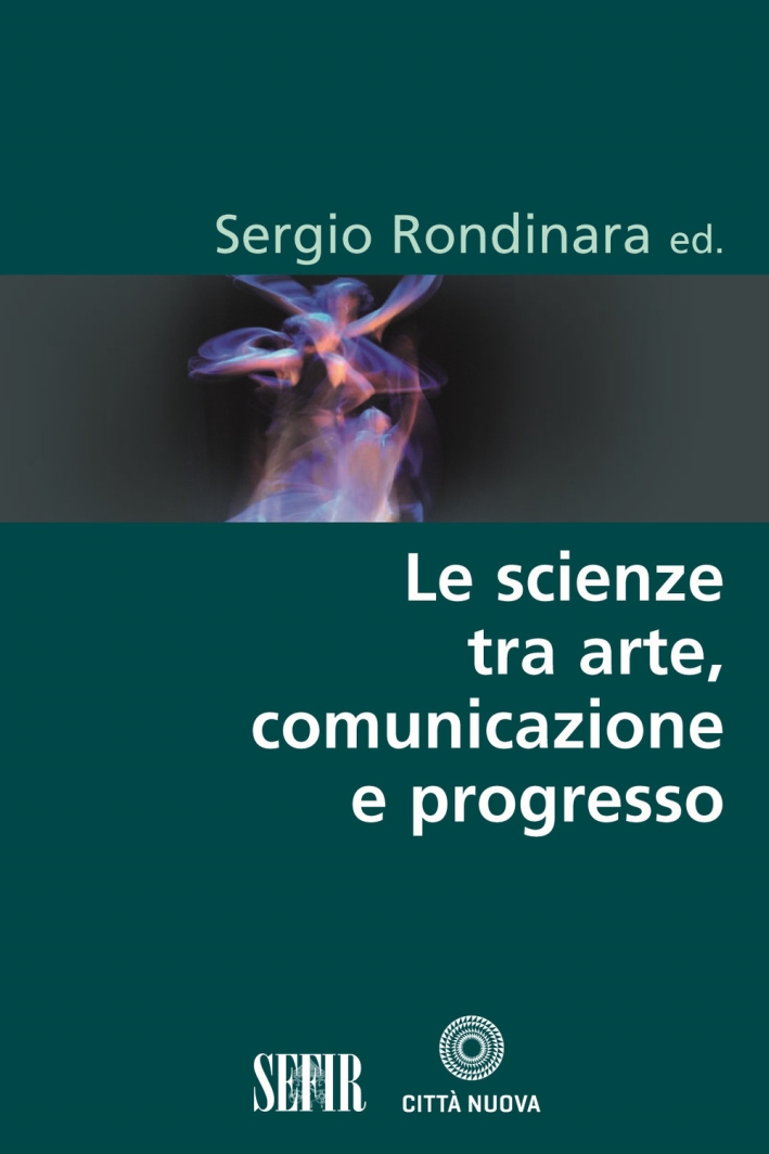 Le scienze tra arte, comunicazione e progresso Le scienze tra arte, comunicazione e progresso