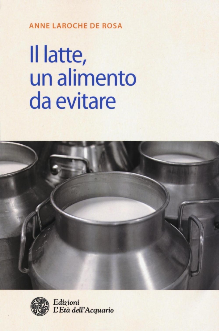 Il latte. Un alimento da evitare Il latte. Un alimento da evitare