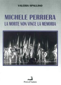 Michele Perriera. La Morte non Vince la Memoria