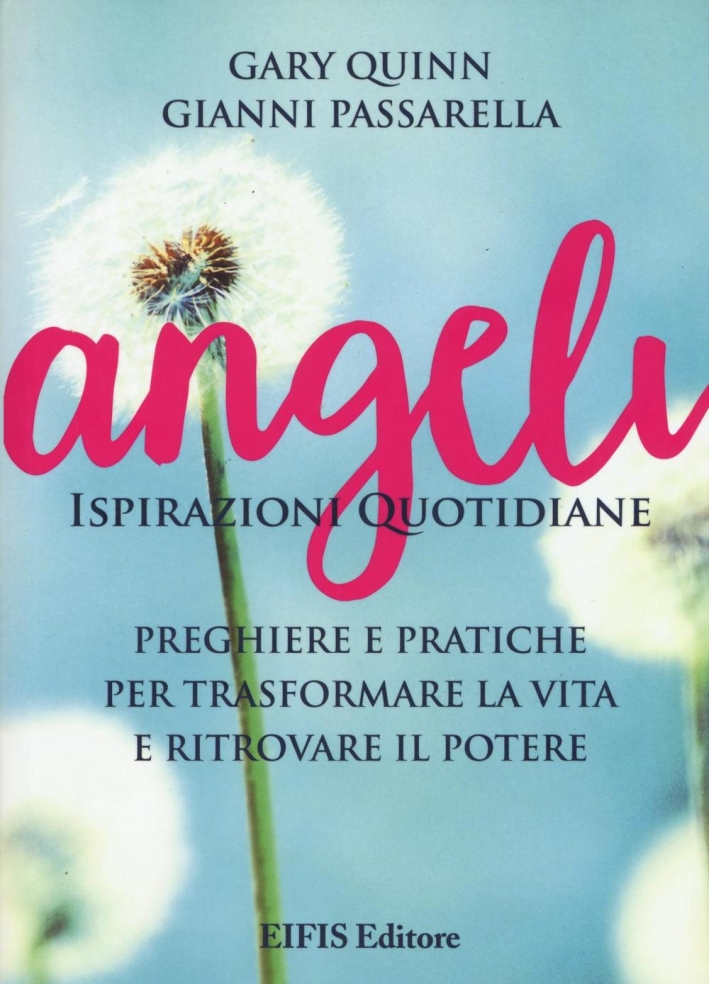 Angeli. Ispirazioni quotidiane. Preghiere e pratiche per trasformare la vita e ritrovare il potere Angeli. Ispirazioni quotidiane. Preghiere e pratiche per trasformare la vita e ritrovare il potere